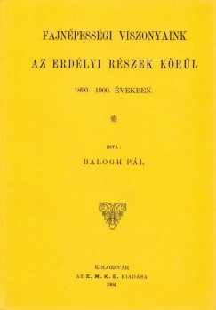 Balogh Pl - Fajnpessgi viszonyaink az erdlyi rszek krl, 1890-1900. vekben