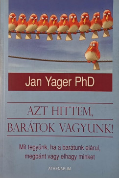 Azt hittem, bar�tok vagyunk!