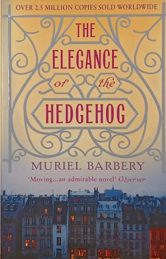Muriel Barbery - The Elegance of the Hedgehog