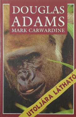 Douglas Adams - Mark Carwardine - Utoljára látható