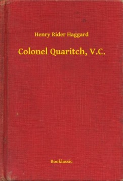 Henry Rider Haggard - Colonel Quaritch, V.C.
