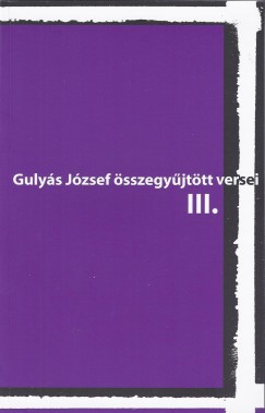 Gulys Jzsef sszegyjttt versei III.