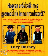 Lucy Burney - Hogyan erstsk meg gyermeknk immunrendszert?