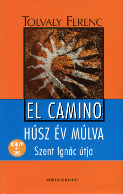 Tolvaly Ferenc - El Camino - hsz v mlva - Szent Ignc tja (knyv + DVD)