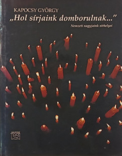 "Hol s�rjaink domborulnak..."