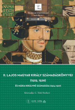 C. Tth Norbert   (sszell.) - II. Lajos magyar kirly szmadsknyvei (1525, 1526)