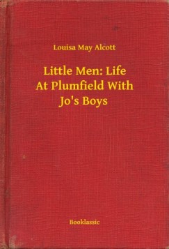 Louisa May Alcott - Little Men: Life At Plumfield With Jo s Boys