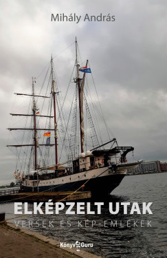 Elkpzelt utak - Versek s kp-emlkek