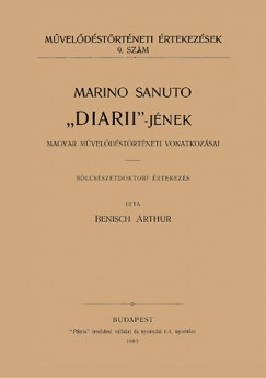 Benisch Arthur - Marino Sanuto Diarii-jének magyar mûvelõdéstörténeti vonatkozásai