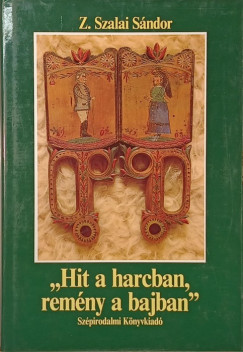 "Hit a harcban, rem�ny a bajban"