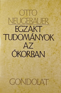 Otto Neugebauer - Egzakt tudomnyok az korban