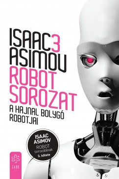 Isaac Asimov - A Hajnal bolyg robotjai