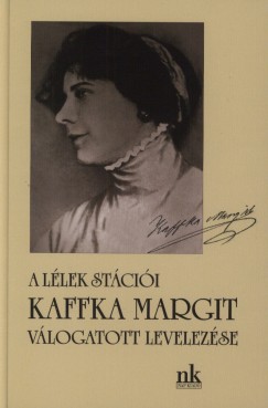 Simon Zsuzsanna   (Szerk.) - A llek stcii - Kaffka Margit vlogatott levelezse