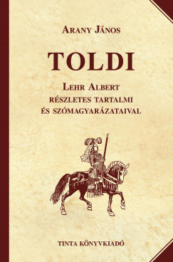 Toldi - Lehr Albert rszletes tartalmi s szmagyarzataival