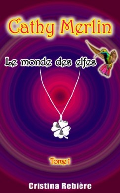 Cathy Merlin: 1 - le monde des elfes