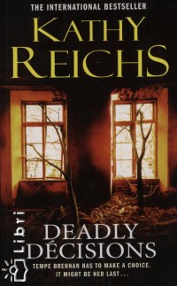 Kathy Reichs - Deadly dcisions