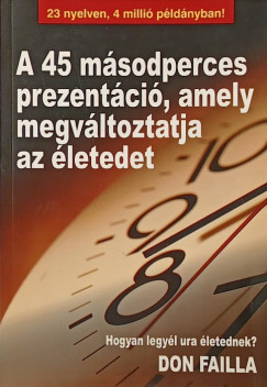 A 45 m�sodperces prezent�ci�, amely megv�ltoztatja az �letedet