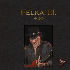 Felkai III. : +40 -40 - CD