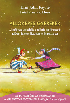 Kim John Payne - Állóképes gyerekek - A konfliktusok, a csúfolás, a zaklatás és a kirekesztés hatékony kezelése kiskamasz- és kamaszkorban