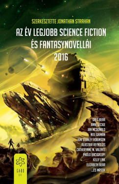 Jonathan Strahan   (szerk.) - Az v legjobb science fiction s fantasynovelli 2016