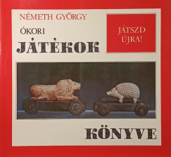 Németh György - Ókori játékok könyve