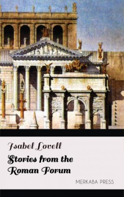 Isabel Lovell - Stories from the Roman Forum