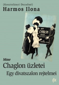 Kosztolnyi Dezsn - Mme Chaglon zletei