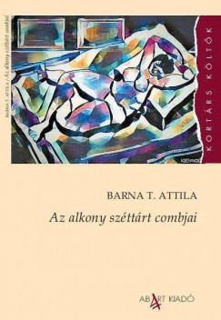 Barna T. Attila - Az alkony szttrt combjai