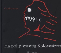 Carbonaro - Ha polip szuszog Kolozsvrott - II. ktet