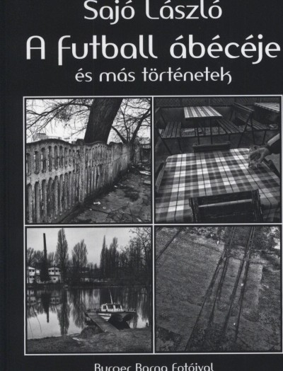 Sajó László - A futball ábécéje és más történetek