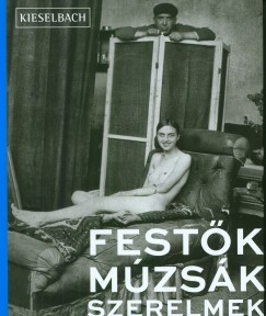 Barki Gergely - Molnos Péter - Rockenbauer Zoltán - Molnos Péter   (Szerk.) - Festõk, múzsák, szerelmek