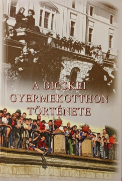 A Bicskei Gyermekotthon t�rt�nete