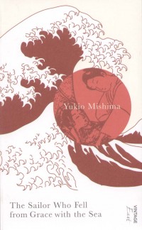 Yukio Mishima - The Sailor Who Fell from Grace with the Sea
