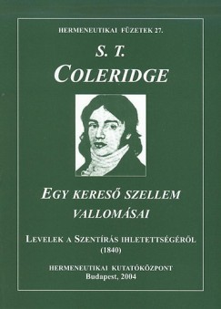 Samuel Taylor Coleridge - Egy keresõ szellem vallomásai - Levelek a Szentírás ihletettségrõl