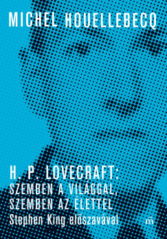 H. P. Lovecraft: Szemben a vilggal, szemben az lettel - Stephen King elszavval