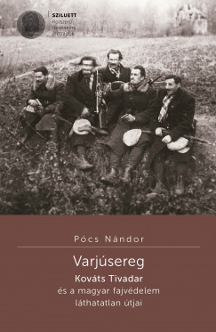 Pócs Nándor - Varjúsereg. Kováts Tivadar és a magyar fajvédelem láthatatlan útjai