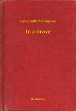 Ryunosuke Akutagawa - In a Grove