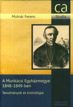 Molnr Ferenc - A Munkcsi Egyhzmegye 1848-1849-ben