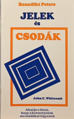 Jelek s csodk - Akarja-e Isten, hogy a keresztynek ma csodkat tegyenek?