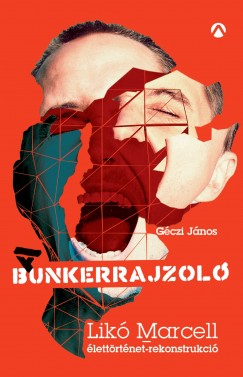 Gczi Jnos - A Bunkerrajzol - Lik Marcell-lettrtnet-rekonstrukci