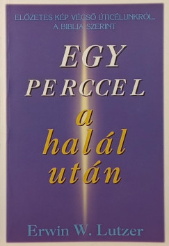 Erwin W. Lutzer - Egy perccel a hall utn