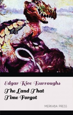 Edgar Rice Burroughs - The Land that Time Forgot