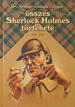 Sir Arthur Conan Doyle sszes Sherlock Holmes trtnete I.