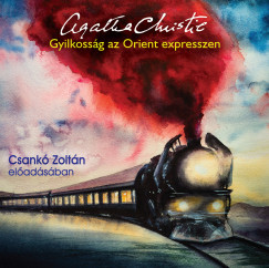 Agatha Christie - Csank Zoltn - Gyilkossg az Orient expresszen - Hangosknyv