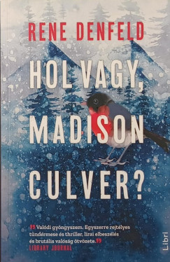 Rene Denfeld - Hol vagy, Madison Culver?