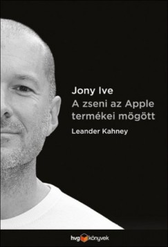 Jony Ive - A zseni az Apple termkei mgtt