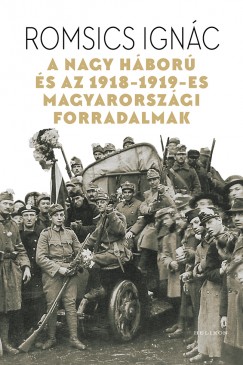 Romsics Ignc - A Nagy Hbor s az 1918-1919-es magyarorszgi forradalmak