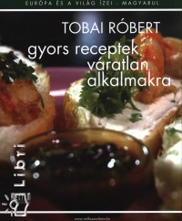 Tobai Rbert - Gyors receptek vratlan alkalmakra