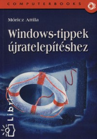 Móricz Attila - Windows-tippek újratelepítéshez