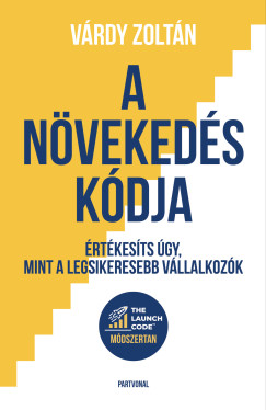 A n�veked�s k�dja - �rt�kes�ts �gy, mint a legsikeresebb v�llalkoz�k